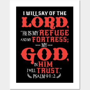 Psalm 91:2 He Is My Refuge And My Fortress Posters and Art